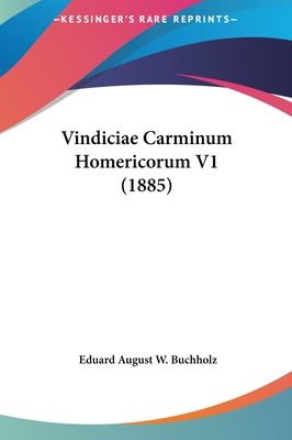 Vindiciae Carminum Homericorum V1 (1885) [Latin] 1161969527 Book Cover
