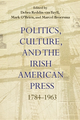 Politics, Culture, and the Irish American Press... 0815636946 Book Cover