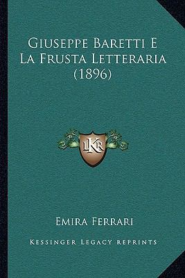 Giuseppe Baretti E La Frusta Letteraria (1896) [Italian] 1167438930 Book Cover