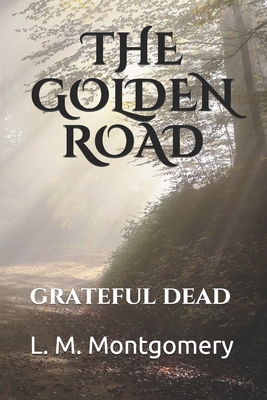 The Golden Road: grateful dead B08L9765RM Book Cover