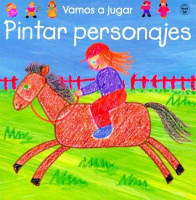 Pintar Personajes (Vamos a Jugar) (Spanish Edit... [Spanish] 0746038712 Book Cover