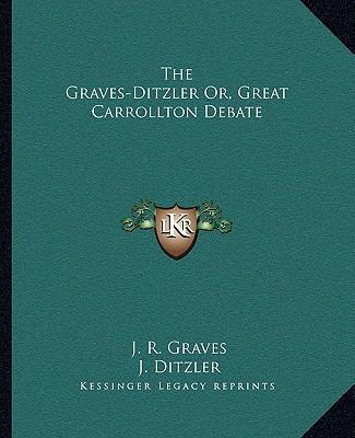 The Graves-Ditzler Or, Great Carrollton Debate 1163127299 Book Cover