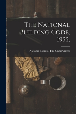 The National Building Code, 1955. 1014669952 Book Cover