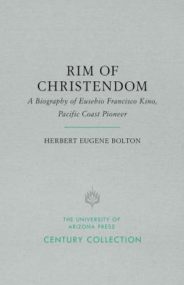 Rim of Christendom: A Biography of Eusebio Fran... 0816508631 Book Cover