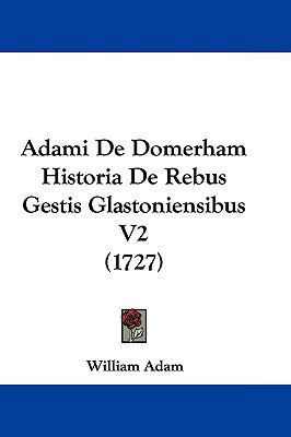 Adami de Domerham Historia de Rebus Gestis Glas... 110470854X Book Cover