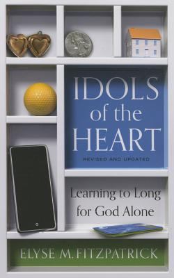 Idols of the Heart: Learning to Long for God Alone 1629952109 Book Cover