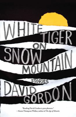 White Tiger on Snow Mountain: Stories 147780126X Book Cover