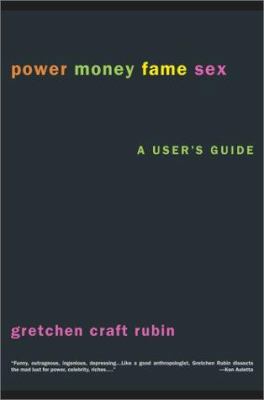 Power Money Fame Sex: A User's Guide 0671041290 Book Cover