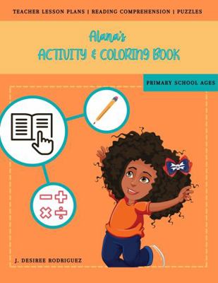 Alana's Activity & Coloring Book : Teacher Lesson Plans, Reading Comprehension, Puzzles