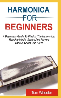 Harmonica for Beginners: A Beginners Guide To P... B08FKQCSRP Book Cover