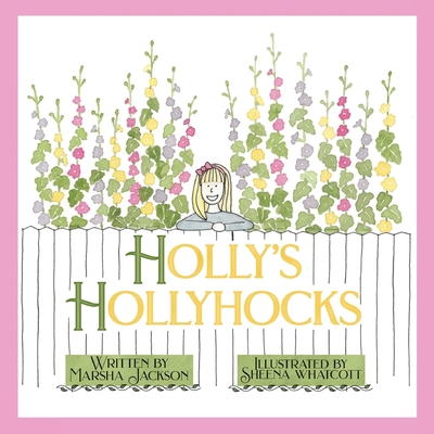 Holly's Hollyhocks 1952209560 Book Cover