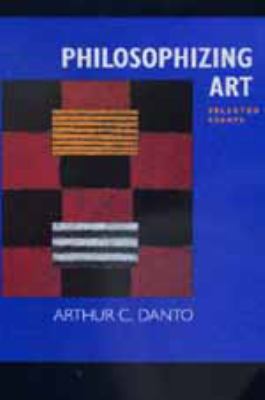 Philosophizing Art: Selected Essays 0520212835 Book Cover