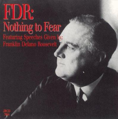 FDR: Nothing to Fear: Featuring Speeches Given 1885959060 Book Cover