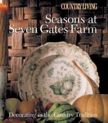 Country Living Seasons at Seven Gates Farm: Dec... 1588162648 Book Cover