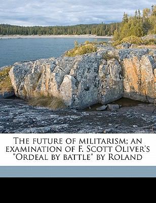 The Future of Militarism; An Examination of F. ... 1176629867 Book Cover