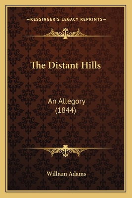 The Distant Hills: An Allegory (1844) 1167181077 Book Cover