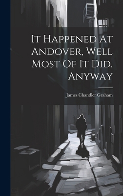 It Happened At Andover, Well Most Of It Did, An... 1020124709 Book Cover