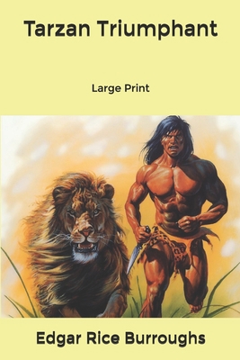 Tarzan Triumphant: Large Print B084DH3W5Z Book Cover