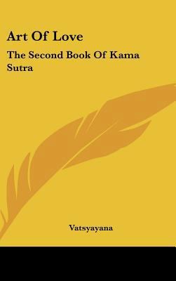 Art Of Love: The Second Book Of Kama Sutra 1161642870 Book Cover