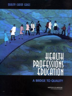 Health Professions Education: A Bridge to Quality 0309087236 Book Cover