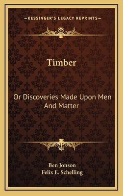 Timber: Or Discoveries Made Upon Men and Matter 1163514608 Book Cover