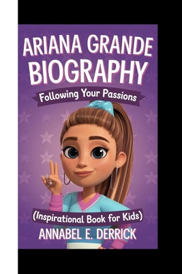 Ariana Grande Biography: Following Your Passion...            Book Cover