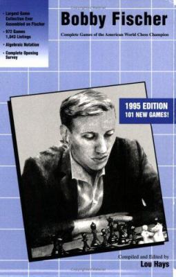Bobby Fischer: Complete Games of the American W... 1880673991 Book Cover