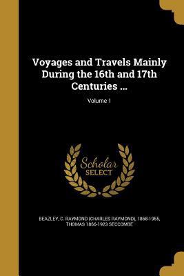 Voyages and Travels Mainly During the 16th and ... 1372431101 Book Cover