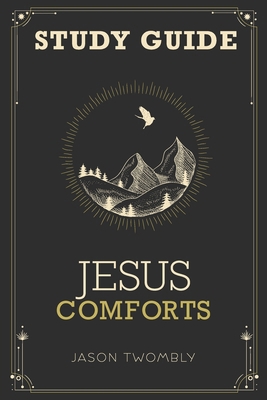 Jesus Comforts Study Guide 1969062339 Book Cover