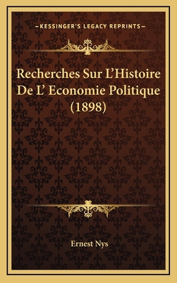 Recherches Sur L'Histoire De L' Economie Politi... [French] 1167856899 Book Cover