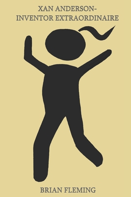 Xan Anderson- Inventor Extraordinaire: Book 1 B084DGFBQW Book Cover