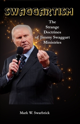 Swaggartism: The Strange Doctrines of Jimmy Swa... B087SGSR8H Book Cover