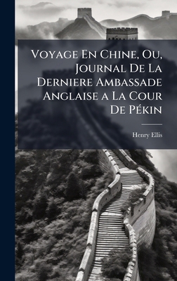 Voyage En Chine, Ou, Journal De La Derniere Amb... [French] 1023869624 Book Cover