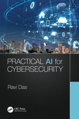 Practical AI for Cybersecurity 0367708590 Book Cover