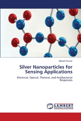 Silver Nanoparticles for Sensing Applications 6208011957 Book Cover