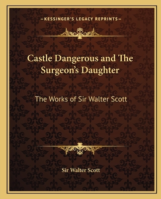 Castle Dangerous and The Surgeon's Daughter: Th... 1162631961 Book Cover