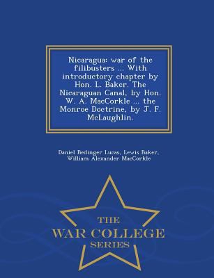 Nicaragua: War of the Filibusters ... with Intr... 1298474396 Book Cover