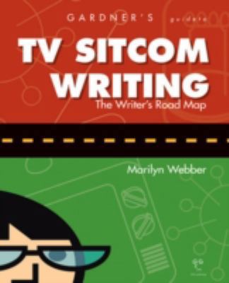 Gardner's Guide to TV Sitcom Writing (Gardner's... 1589650166 Book Cover