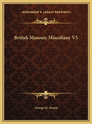 British Masonic Miscellany V5 1169811620 Book Cover