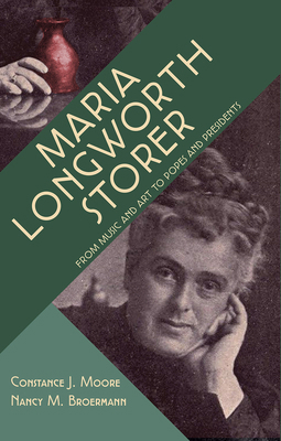 Maria Longworth Storer: From Music and Art to P... 1947602330 Book Cover