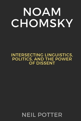 Noam Chomsky: Intersecting Linguistics, Politic... B0CPNX1XWT Book Cover