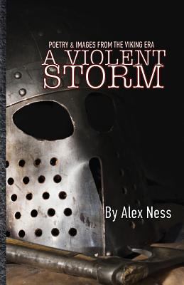 A Violent Storm: Poetry & Images of the Viking Age 1792794622 Book Cover