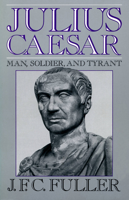 Julius Caesar: Man, Soldier, and Tyrant 0306804220 Book Cover