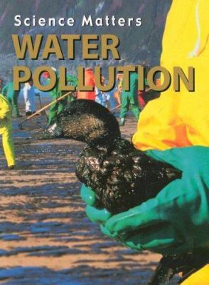 Water Pollution (SCIENCE MATTERS) 1590363132 Book Cover