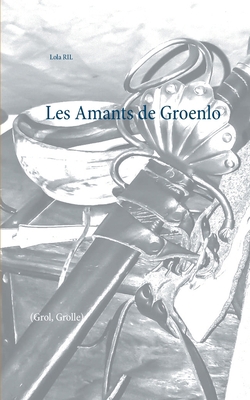 Les Amants de Groenlo: (Grol, Grolle) [French] 2322189847 Book Cover