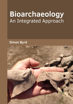 Bioarchaeology: An Integrated Approach 1682857964 Book Cover