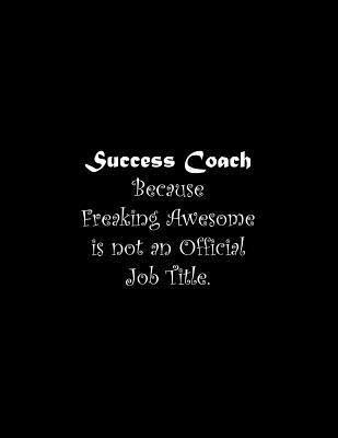 Success Coach Because Freaking Awesome is not a... 1072640694 Book Cover