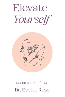 Elevate Yourself: Reclaiming Self-love B0CTF5HWFV Book Cover