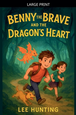 Benny The Brave And The Dragons Heart [Large Print] B0GJQQQ5Y5 Book Cover