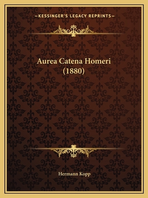 Aurea Catena Homeri (1880) [German] 1165254115 Book Cover